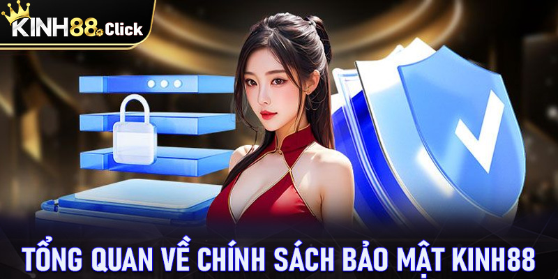 Khái quát tổng quan chung về trang chính sách bảo mật Kinh88