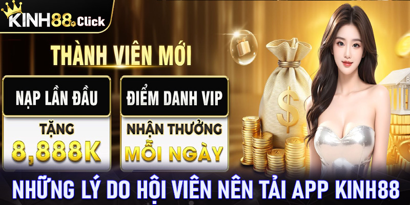 Các lý do hội viên nên tải app kinh88 về trên thiết bị cá nhân 