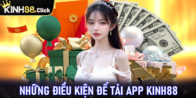 Những điều kiện hội viên cần chấp thuận để tải app kinh88 thành công 