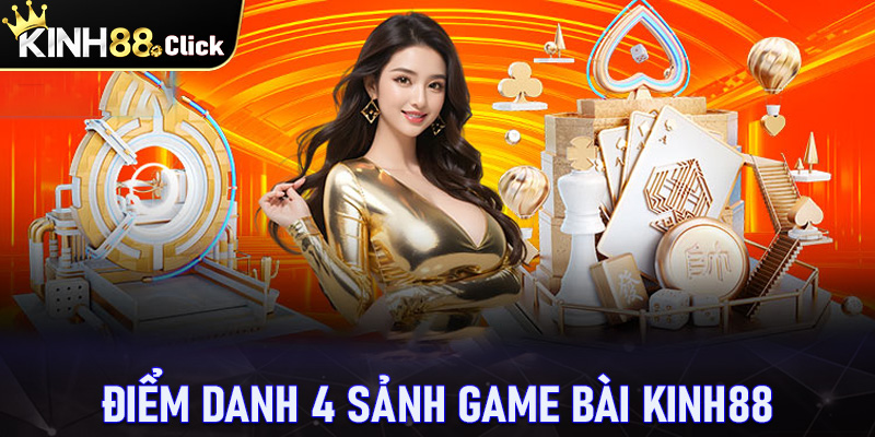 Điểm danh 4 sảnh cá cược game bài Kinh88 đang được ưa chuộng nhất tại Việt Nam