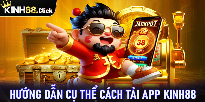 Hướng dẫn cụ thể các bươc tải app kinh88 vô cùng đơn giản 